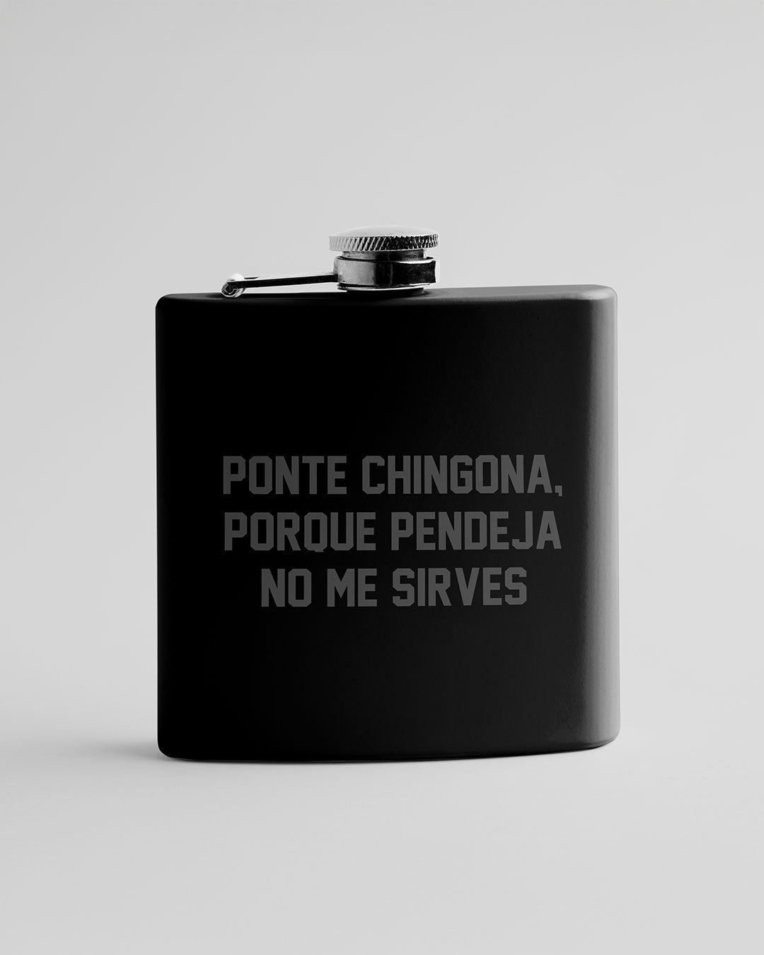 Licorera de bolsillo con frase "PONTE CHINGONA, PORQUE PENDEJA NO ME SIRVES"