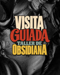 Visita Guiada TALLER DE OBSIDIANA®